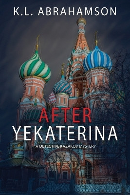 After Yekaterina by K L Abrahamson 9781927753682