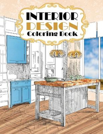 Interior Design Coloring Book: Modern Decorated Home Designs by Stefan Heart 9781955626101