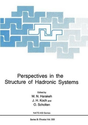 Perspectives in the Structure of Hadronic Systems by Muhsin N. Harakeh 9781461360926