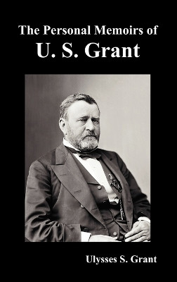 The Personal Memoirs of U. S. Grant, Complete and Fully Illustrated by Ulysses S. Grant 9781849022910