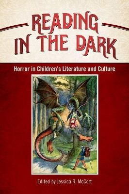 Reading in the Dark: Horror in Children's Literature and Culture by Jessica R. McCort 9781496814890