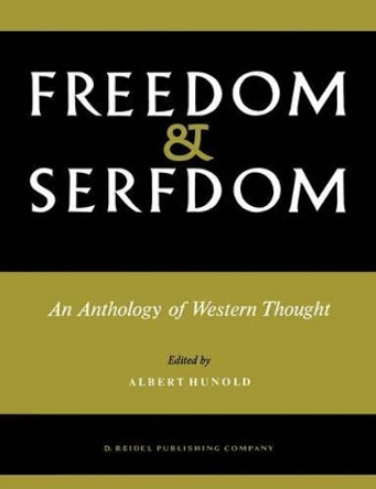 Freedom and Serfdom: An Anthology of Western Thought by A. Hunold 9789027700070