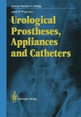 Urological Prostheses, Appliances and Catheters by John P. Pryor 9781447114635