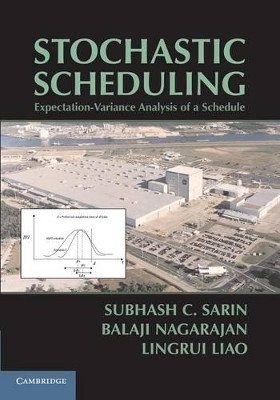 Stochastic Scheduling: Expectation-Variance Analysis of a Schedule by Subhash C. Sarin 9781107637900