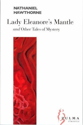 Lady Eleanore's Mantle: Other Tales of Mystery by Nathaniel Hawthorne 9782843043079