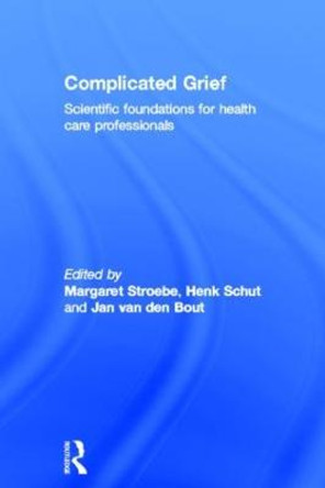 Complicated Grief: Scientific Foundations for Health Care Professionals by Margaret S. Stroebe