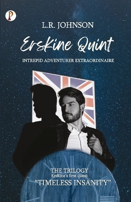 ERSKINE QUINT Intrepid Adventurer Extraordinaire: Timeless Insanity by L R Johnson 9789355464453