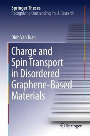 Charge and Spin Transport in Disordered Graphene-Based Materials by Van Tuan Dinh 9783319255699