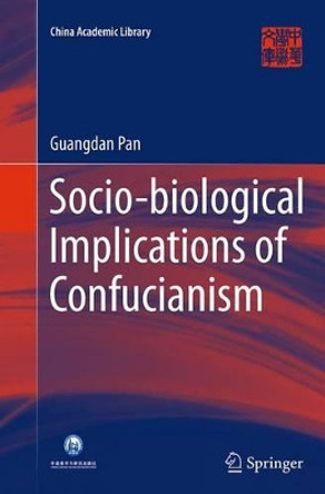 Socio-biological Implications of Confucianism by Guangdan Pan 9783662525586
