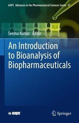 An Introduction to Bioanalysis of Biopharmaceuticals by Seema Kumar 9783030971922