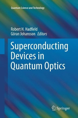 Superconducting Devices in Quantum Optics by Robert Hadfield 9783319795782