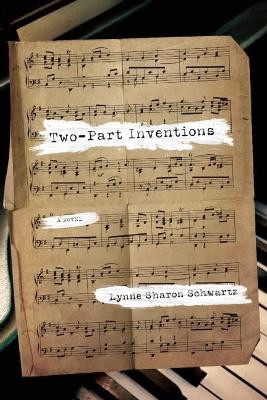 Two-part Inventions: A Novel by Lynne Sharon Schwartz 9781619021938
