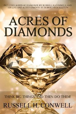 Acres of Diamonds by Russell H. Conwell by Russell Herman Conwell 9781940177618