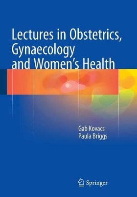 Lectures in Obstetrics, Gynaecology and Women's Health by Gab Kovacs 9783319148625