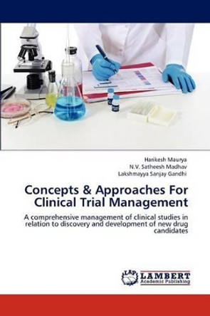 Concepts & Approaches for Clinical Trial Management by Harikesh Maurya 9783659126550