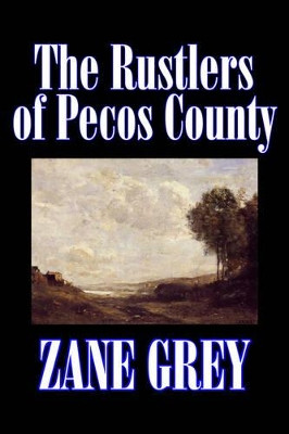 The Rustlers of Pecos County by Zane Grey 9781598183948