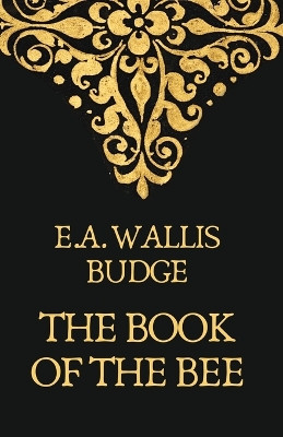 The Book Of The Bees by Earnest a Wallis Budge 9781639234837