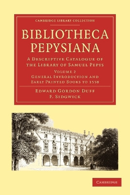 Bibliotheca Pepysiana: A Descriptive Catalogue of the Library of Samuel Pepys by Edward Gordon Duff 9781108002042