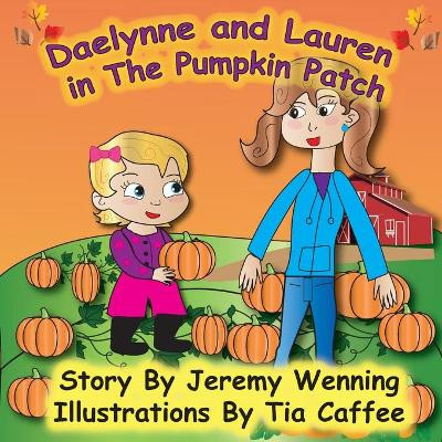 Daelynne & Lauren In The Pumpkin Patch by Jeremy Wenning 9781532387739
