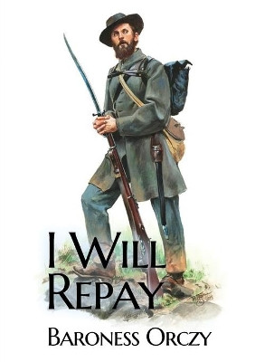 I Will Repay: A 1906 sequel novel to the Scarlet Pimpernel by Baroness Orczy 9782382745519