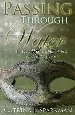 Passing Through Water by Catrina J Sparkman 9781949958003