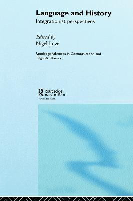 Language and History: Integrationist Perspectives by Nigel Love