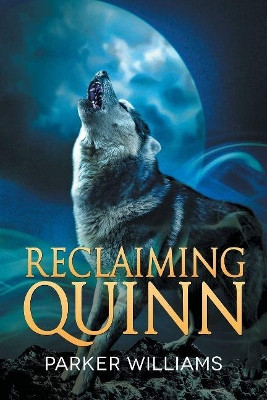 Reclaiming Quinn by Parker Williams 9781644057155
