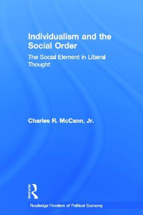 Individualism and the Social Order: The Social Element in Liberal Thought by Charles McCann