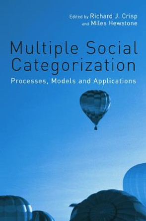 Multiple Social Categorization: Processes, Models and Applications by Richard J. Crisp