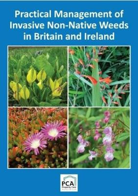 Practical Management of Invasive Non-Native Weeds in Britain and Ireland: 2018 by  9781853411656