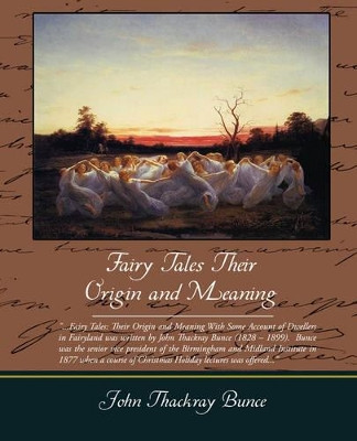 Fairy Tales Their Origin and Meaning by John Thackray Bunce 9781438506654