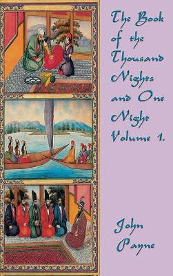 The Book of the Thousand Nights and One Night Volume 1 by John Payne 9781515422693