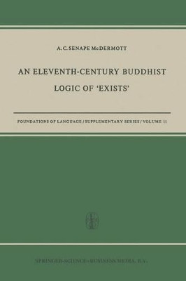 An Eleventh-Century Buddhist Logic of 'Exists': Ratnakirti's Ksanabhangasiddhih Vyatirekatmika by A. C. Senape McDermott 9789401758512