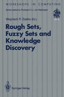 Rough Sets, Fuzzy Sets and Knowledge Discovery: Proceedings of the International Workshop on Rough Sets and Knowledge Discovery (RSKD'93), Banff, Alberta, Canada, 12-15 October 1993 by Wojciech P. Ziarko 9783540198857