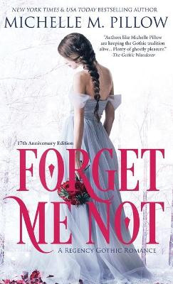Forget Me Not: A Regency Gothic Romance (17th Anniversary Edition): A Regency Gothic Romance: A Regency Gothic Romance by Michelle M Pillow 9781625012630