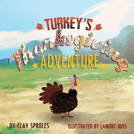 Turkey's Thanksgiving Adventure by Lamont Russ 9781733419543