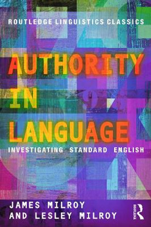 Authority in Language: Investigating Standard English by James Milroy