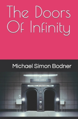 The Doors Of Infinity by Michael Simon Bodner 9781419604935