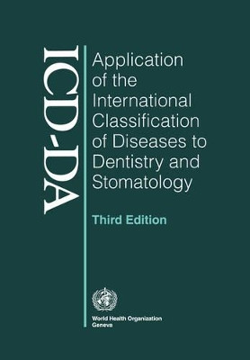Application of the International Classification of Diseases to Dentistry and Stomatology: Third Edition by  9789241547475