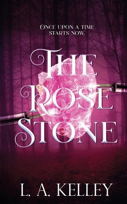 The Rose Stone by L a Kelley 9781509241675