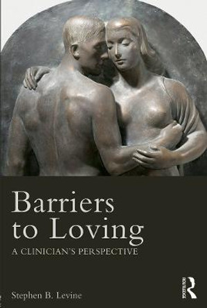 Barriers to Loving: A Clinician's Perspective by Stephen B. Levine