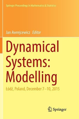 Dynamical Systems: Modelling: Lodz, Poland, December 7-10, 2015 by Jan Awrejcewicz 9783319825724