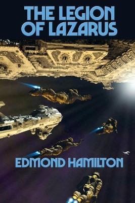 The Legion Of Lazarus by Edmond Hamilton 9781515450986