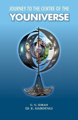 Journey to the Centre of the Youniverse by Douglas Edison Harding 9781908774460
