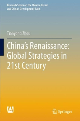 China's Renaissance: Global Strategies in 21st Century by Tianyong Zhou 9789811622953