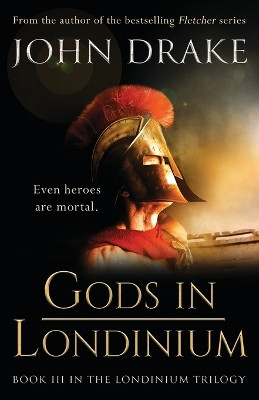 Gods in Londinium by John Drake 9781839015137