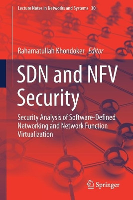 SDN and NFV Security: Security Analysis of Software-Defined Networking and Network Function Virtualization by Rahamatullah Khondoker 9783319717609
