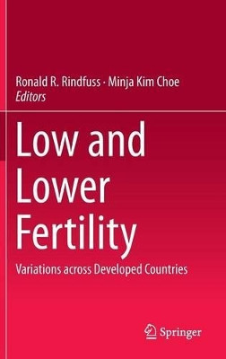 Low and Lower Fertility: Variations across Developed Countries by Ronald R. Rindfuss 9783319214818