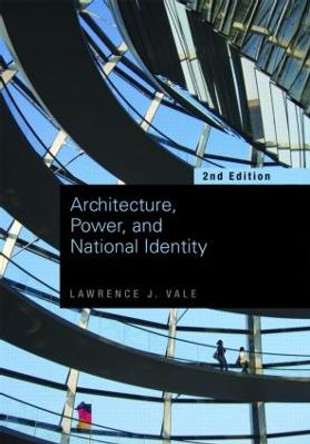 Architecture, Power and National Identity by Lawrence J. Vale