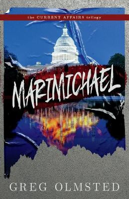 Marimichael: Climate Crisis, Resistance, and Search for Meaning by Greg K Olmsted 9781949203172